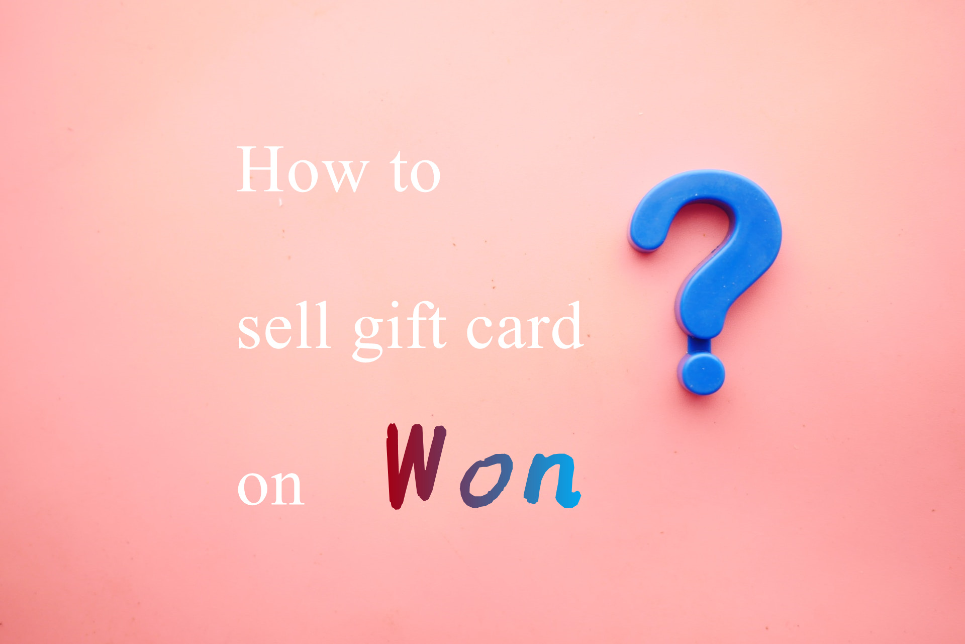 How to sell gift cards on Won?
